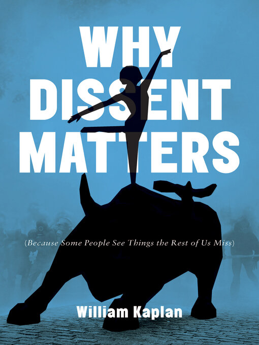 Title details for Why Dissent Matters by William Kaplan - Available
